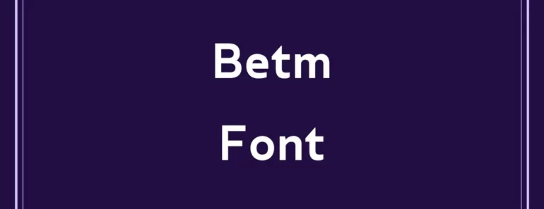 Betm Font